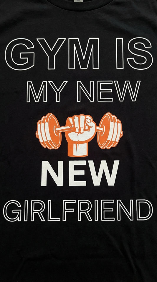 Gym Is My New Girlfriend – Premium Motivational Fitness T-Shirt 💪🔥