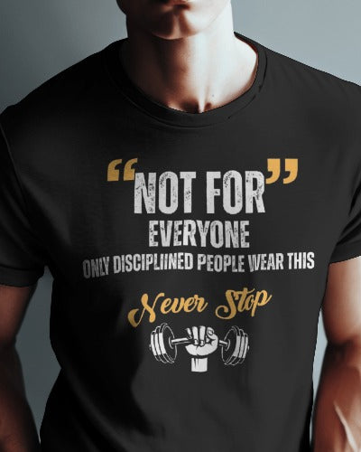 NOT FOR EVERYONE Gym  T-Shirt 🔥